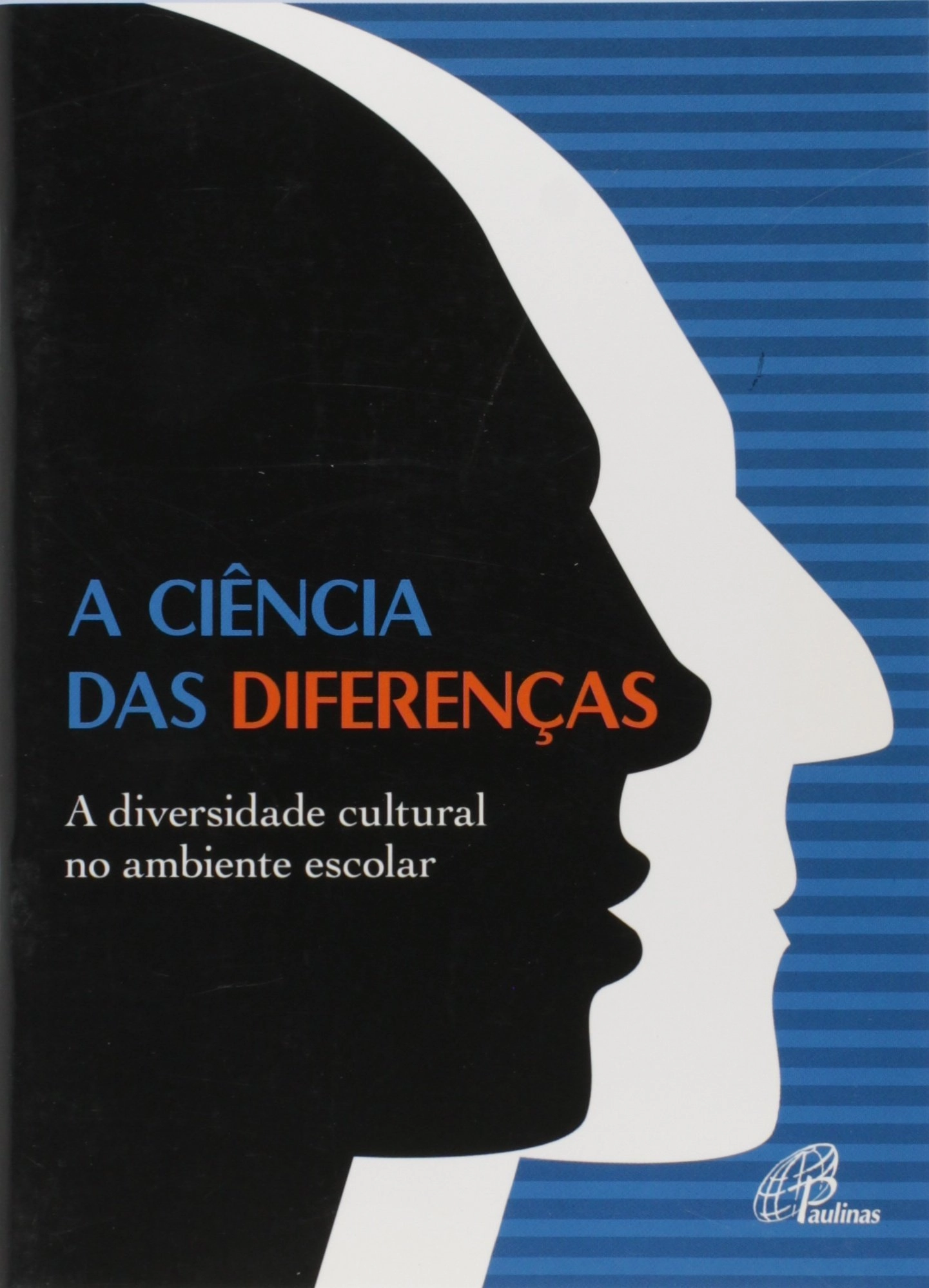 Ciencia Das Diferencas A Diversidade Cultural No Ambiente Escolar 320g Editora Paulinas
