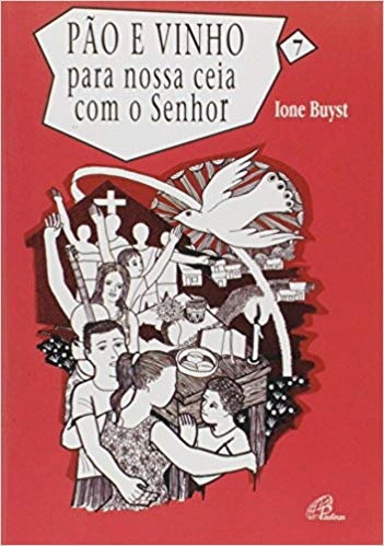 Pao E Vinho Para Nossa Ceia Com O Senhor Volume 7 Editora Paulinas