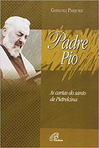 Padre Pio As Cartas Do Santo De Pietrelcina 254g Editora Paulinas