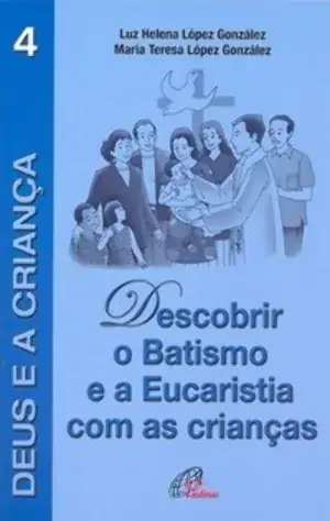 Descobrir O Batismo E A Eucaristia Com As Criancas Editora Paulinas