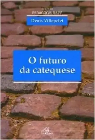 Futuro Da Catequese 299g Editora Paulinas