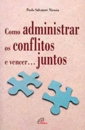 Como Administrar Os Conflitos E Vencer Juntos 281g Editora Paulinas