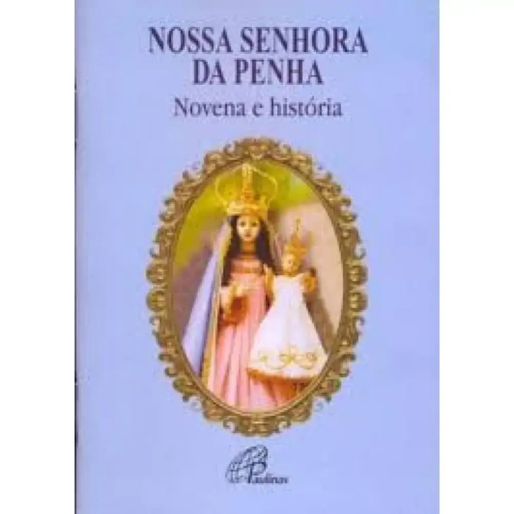 Nossa Senhora Da Penha: Novena E Historia