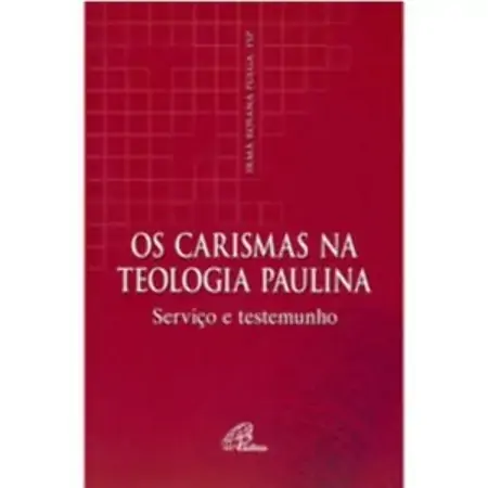 Carismas Na Teologia Paulina Editora Paulinas