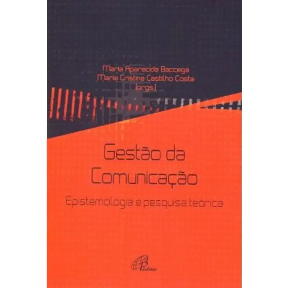 Gestao Da Comunicacao Epistemologia E Pesquisa Teorica