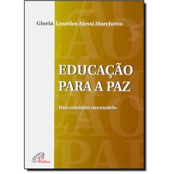 Educação Para A Paz: Um Caminho Necessário Gloria Lourdes Alessi Marchetto