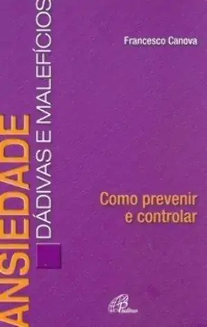 Ansiedade Dadivas E Maleficios 440g Editora Paulinas