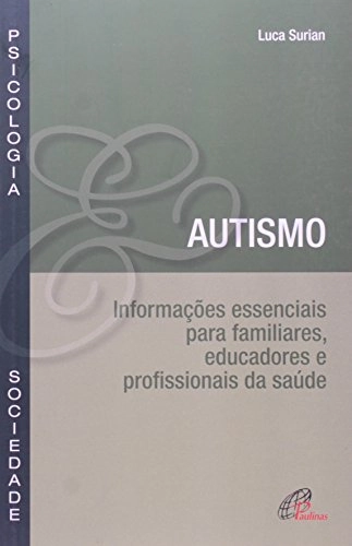 Autismo Informacoes Essenciais Para Familiares Educadores Profissionais Da Saude 160g Editora Paulin