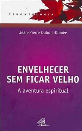 Envelhecer Sem Ficar Velho 125g Editora Paulinas