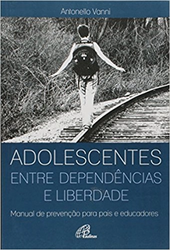 Adolescentes Entre Dependencias E Liberdade 260g Editora Paulinas