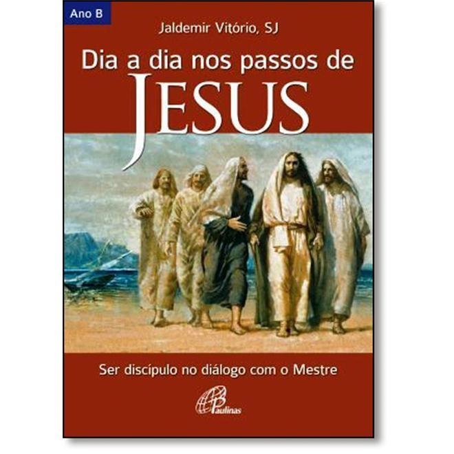 Dia A Dia Nos Passos De Jesus Ano B 350g Editora Paulinas