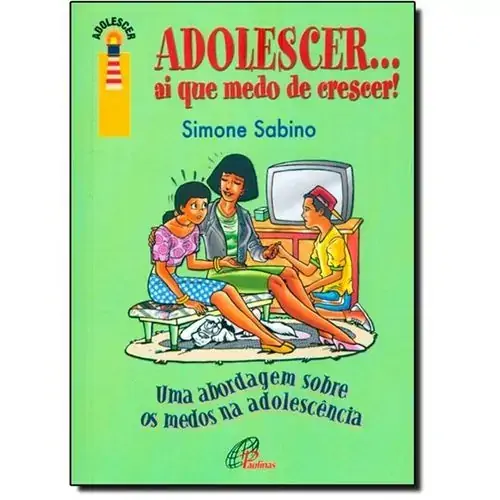 Adolescerai Que Medo De Crescer
