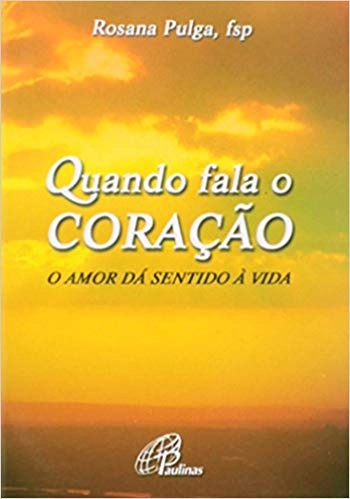 Quando Fala O Coracao: O Amor Da Sentido A Vida 40g Editora Paulinas