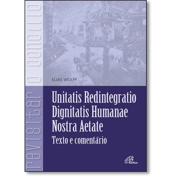 Unitatis Redintegratio. Dignitatis Humanae. Nostra Aetate