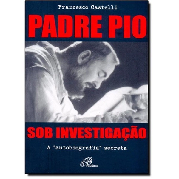 Padre Pio Sob Investigacao 422g Editora Paulinas