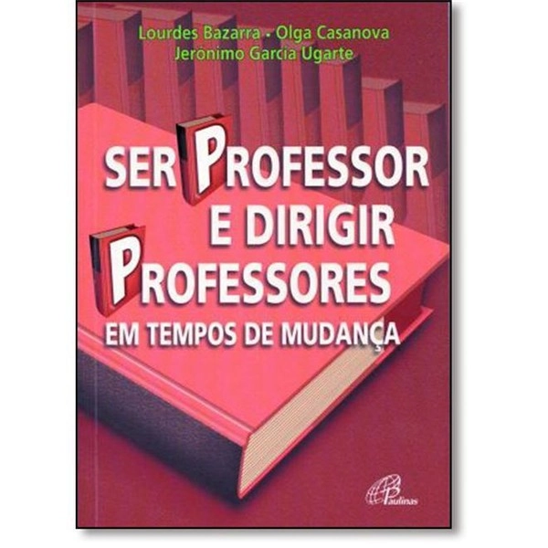 Ser Professor E Dirigir Professores Em Tempos De Mudanca 281g Editora Paulinas