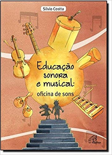 Educacao Sonora E Musical Oficina De Sons 204g Editora Paulinas