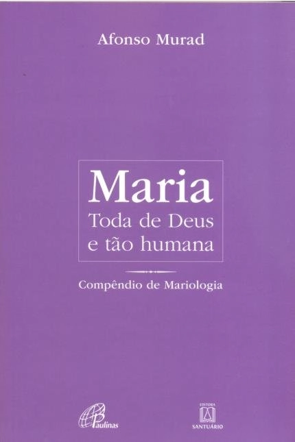 Maria Toda De Deus E Tao Humana 422g Editora Paulinas