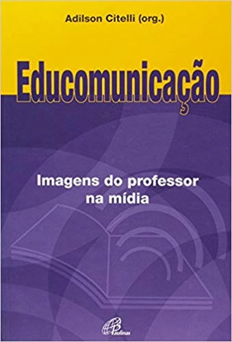 Educomunicacao Imagens Do Professor Na Midia 259g Editora Paulinas