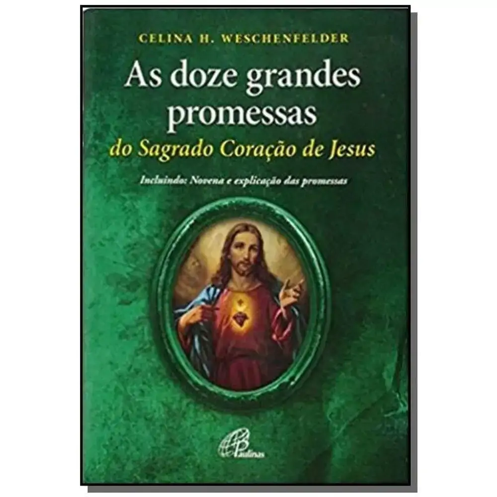 Doze Grandes Promessas Do Sagrado Coracao De Jesus As