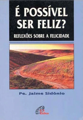 E Possivel Ser Feliz? Editora Paulinas