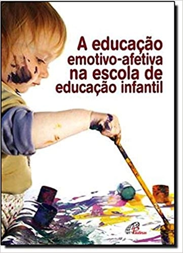 Educacao Emotivo Afetiva Na Escola De Educacao Infantil 200g Editora Paulinas