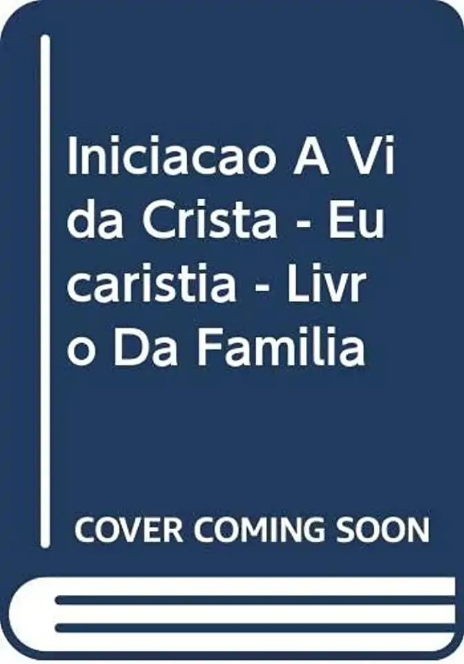 Iniciacao A Vida Crista: Eucaristia Livro Da Familia