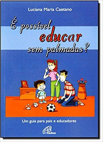 é Possivel Educar Sem Palmadas? 290g Editora Paulinas