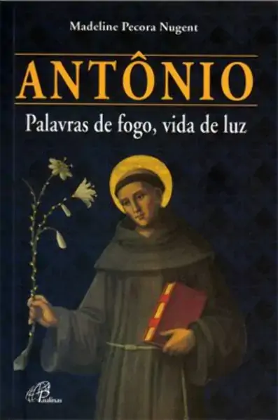 Antonio Palavras De Fogo Vida De Luz 871g Editora Paulinas
