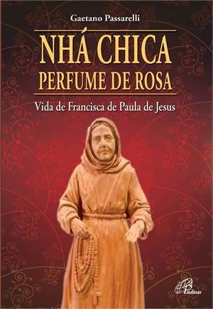 Nha Chica Perfume De Rosa 260g Editora Paulinas