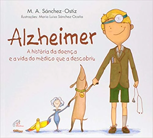 Alzheimer A Historia Da Doenca E A Vida Do Medico Que A Descobriu 581g Editora Paulinas