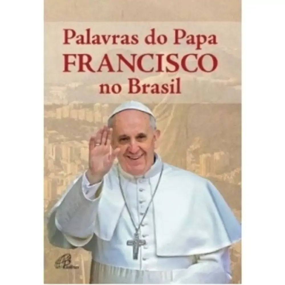 Palavras Do Papa Francisco No Brasil