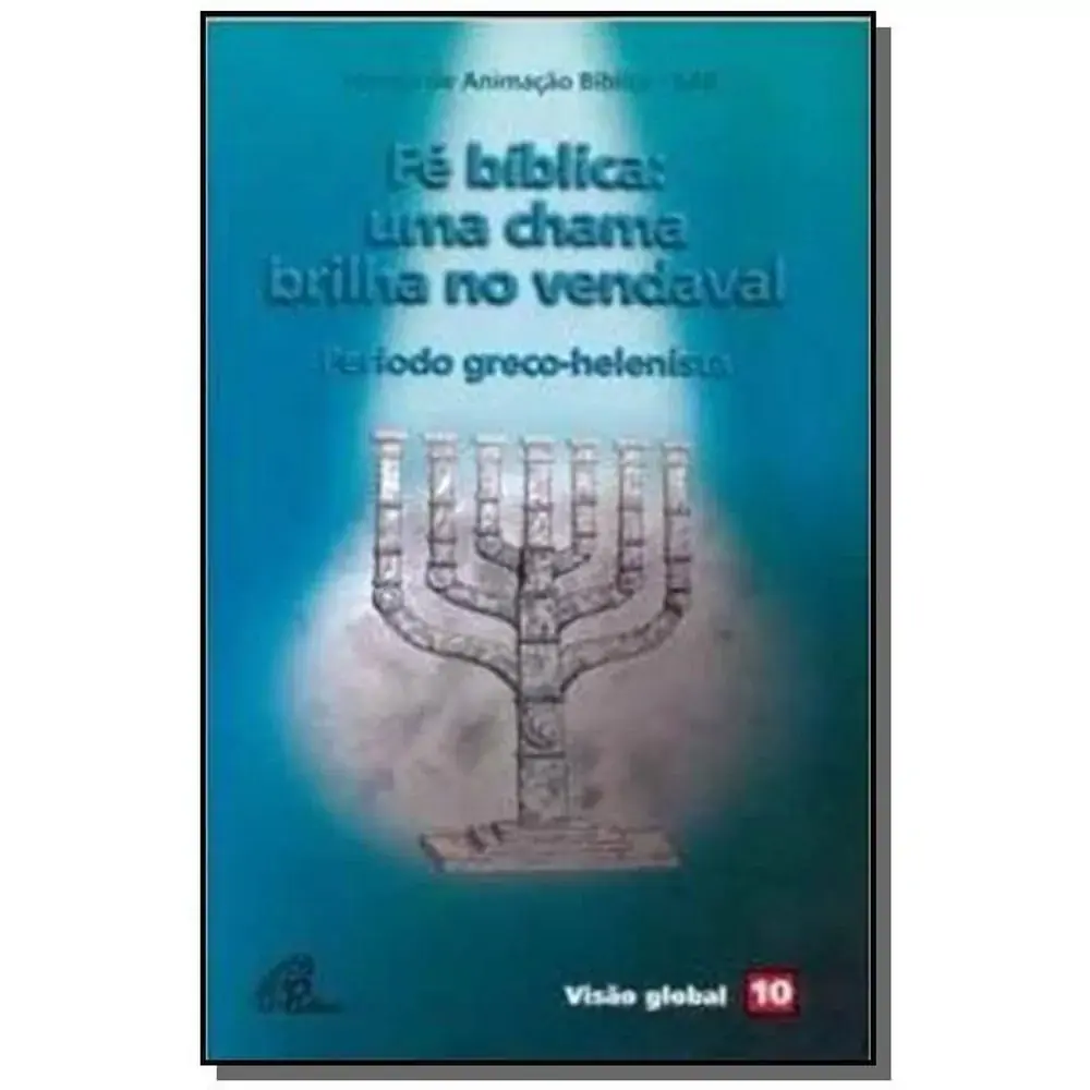 Fe Biblica: Uma Chama Brilha No Vendaval Periodo Greco Helenista