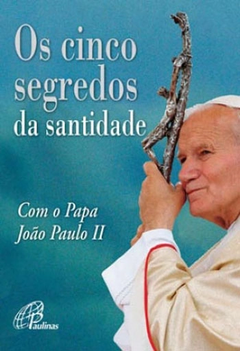 Cinco Segredos Da Santidade Com O Papa Joao Paulo Ii 75g Editora Paulinas