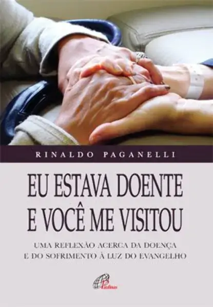 Eu Estava Doente E Voce Me Visitou 150g Editora Paulinas