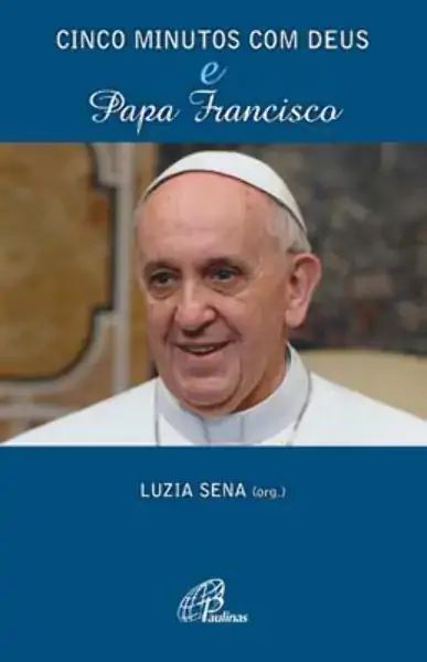 Cinco Minutos Com Deus E Papa Francisco Editora Paulinas