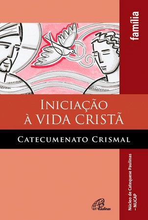Iniciacao A Vida Crista Catecumenato Crismal Familia 135g Editora Paulinas