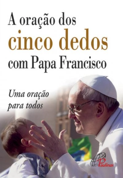 Oracao Dos Cinco Dedos Com Papa Francisco 50g Editora Paulinas