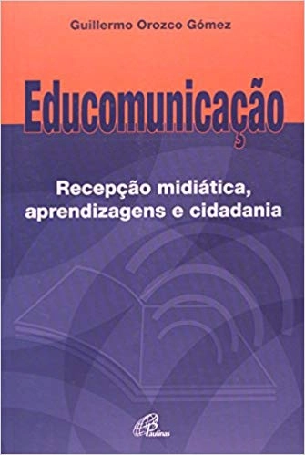 Educomunicacao Recepcao Midiatica, Aprendizagens E Cidadania 259g Editora Paulinas