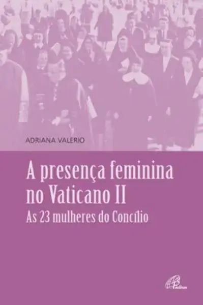 Presenca Feminina No Vaticano Ii 250g Editora Paulinas