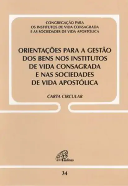 Orientacoes Para A Gestao Dos Bens Nos Institutos De Vida Consagrada E Nas Sociedades De Vida Apostó