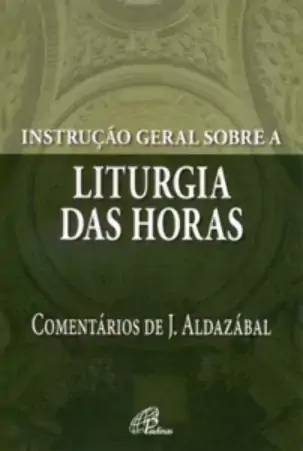 Instrucao Geral Sobre A Liturgia Das Horas Editora Paulinas