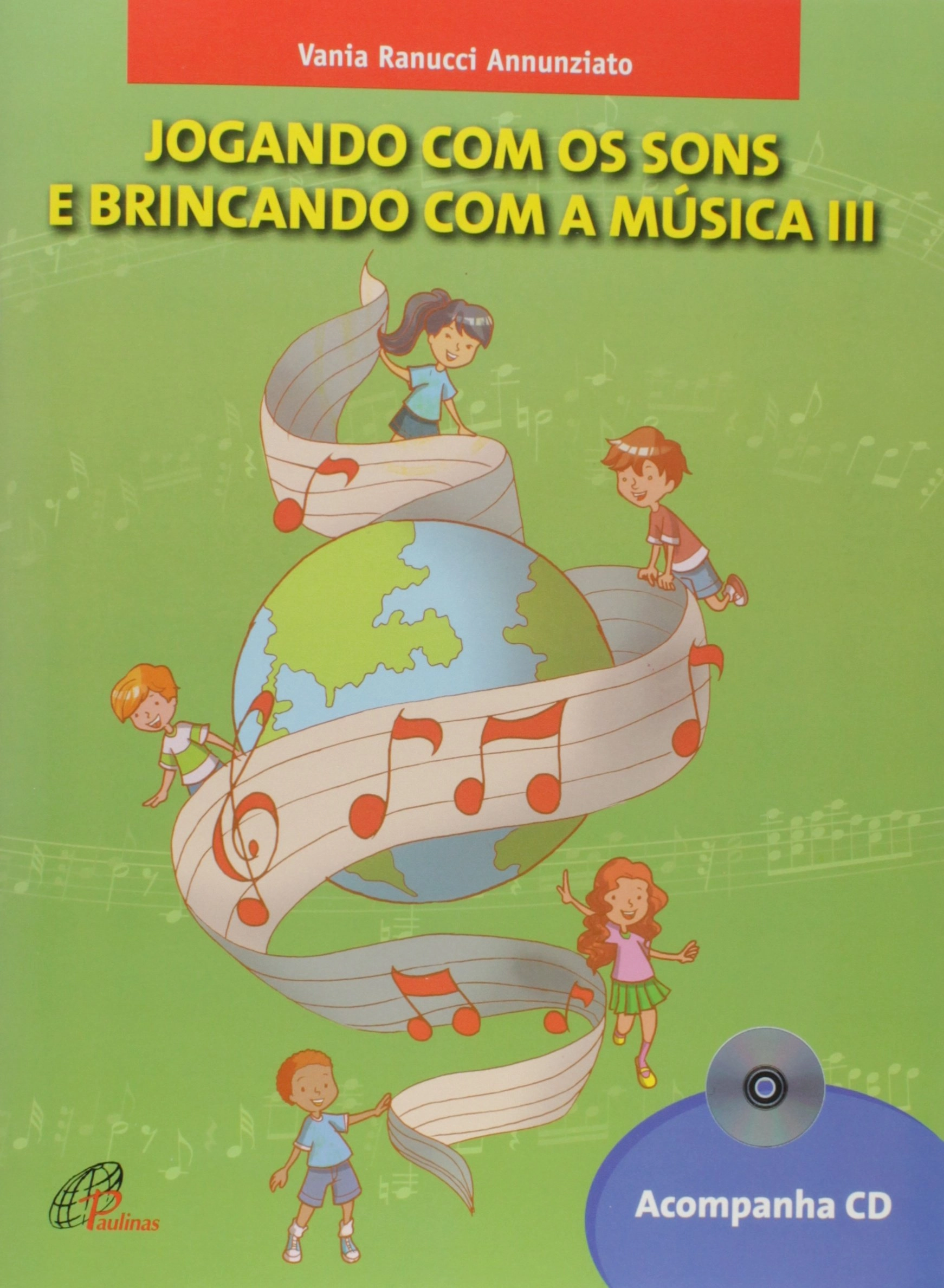 Jogando Com Os Sons E Brincando Com A Musica Editora Paulinas