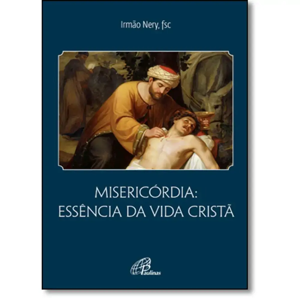 Misericordia: Essencia Da Vida Crista