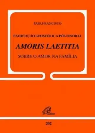 Exortacao Apostolica Pos Sinodal Amoris Laetitia Sobre O Amor Na Familia Editora Paulinas