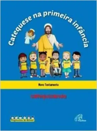 Catequese Na Primeira Infancia Novo Testamento Catequizando Editora Paulinas