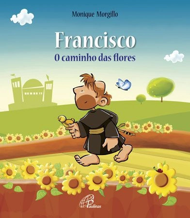 Francisco O Caminho Das Flores 120g Editora Paulinas