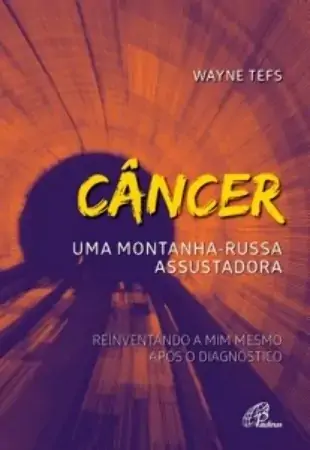 Cancer: Uma Montanha Russa Assustadora 285g Editora Paulinas