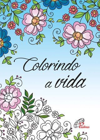 Colorindo A Vida 100g Editora Paulinas