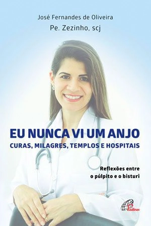 Eu Nunca Vi Um Anjo Curas Milagres Templos E Hospitais 225g Editora Paulinas